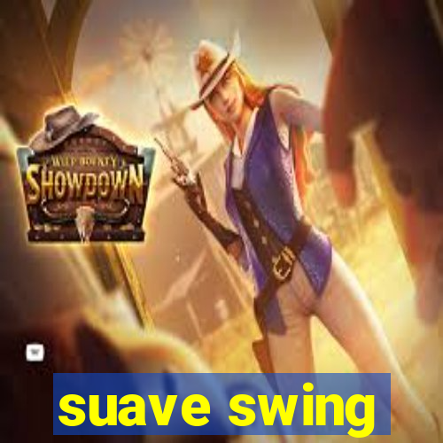 suave swing